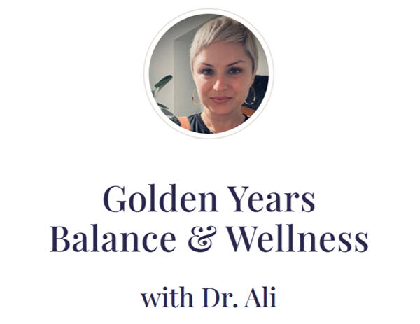 Golden Years Balance and Wellness with Dr. Ali